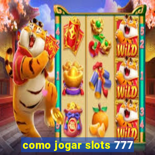 como jogar slots 777