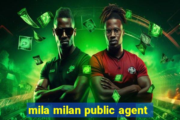 mila milan public agent