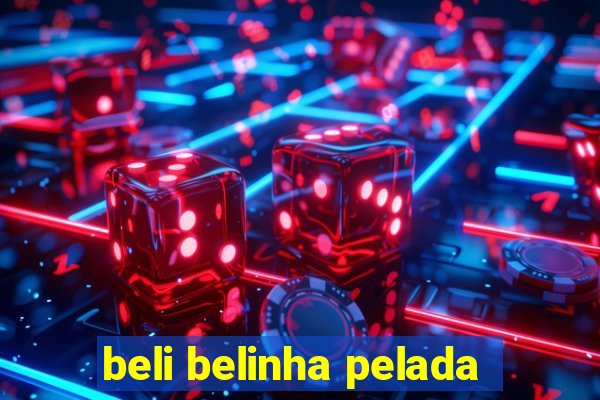 beli belinha pelada