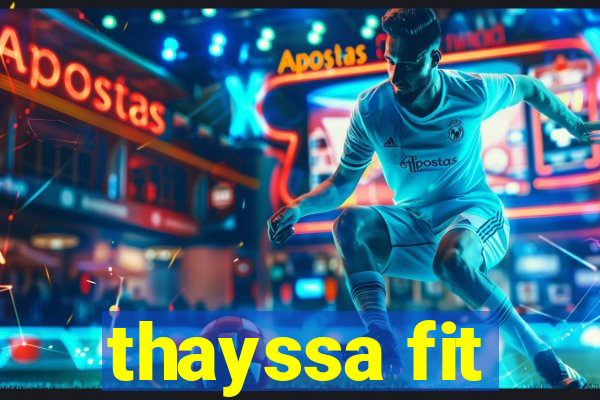 thayssa fit