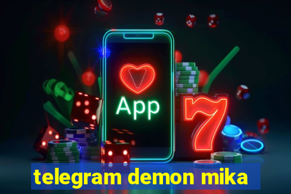 telegram demon mika
