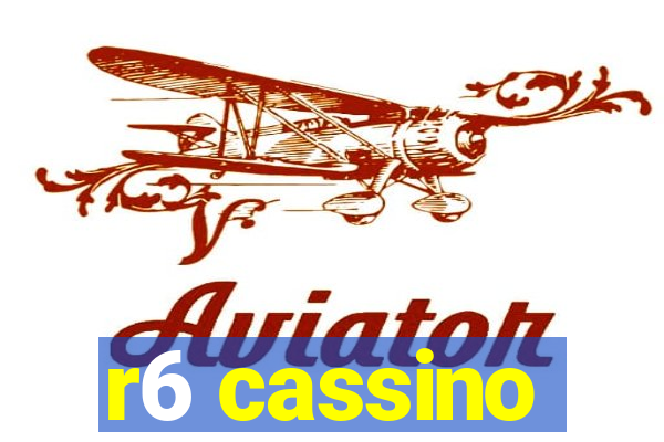 r6 cassino