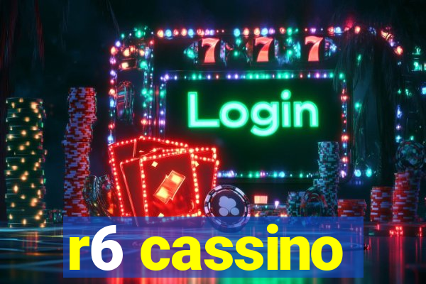r6 cassino