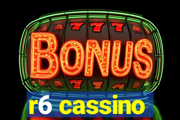 r6 cassino
