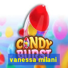 vanessa milani