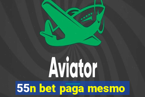 55n bet paga mesmo