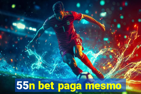 55n bet paga mesmo
