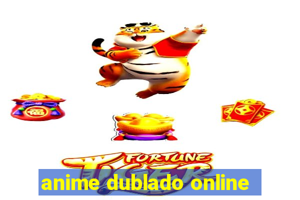 anime dublado online