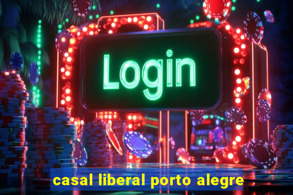 casal liberal porto alegre