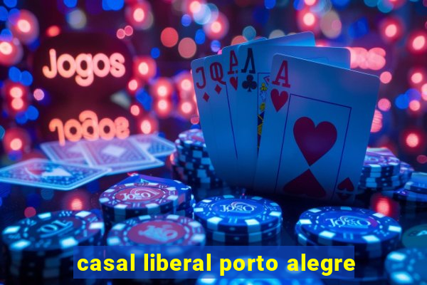 casal liberal porto alegre