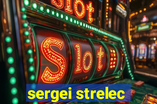 sergei strelec