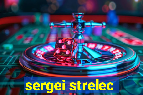 sergei strelec
