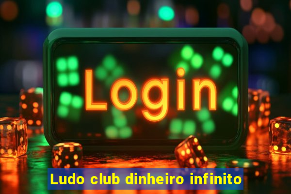 Ludo club dinheiro infinito
