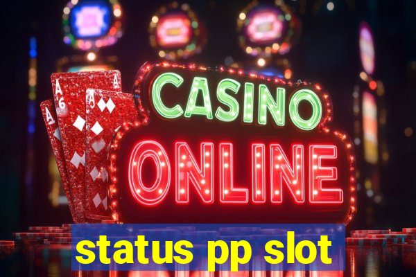 status pp slot