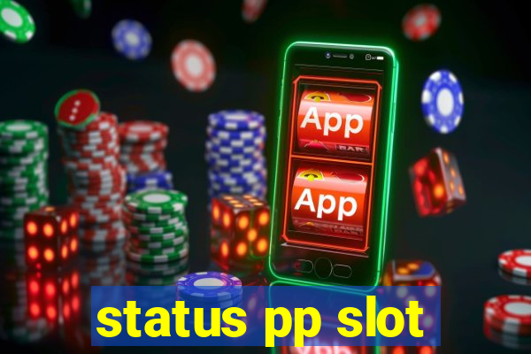 status pp slot