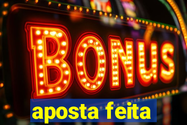 aposta feita