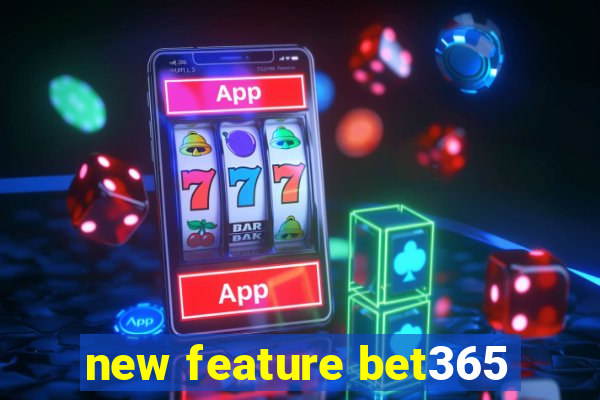 new feature bet365