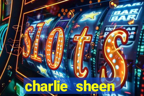 charlie sheen fortuna 2024