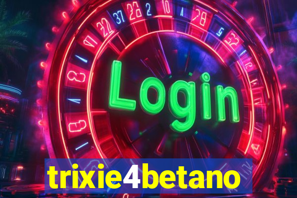 trixie4betano