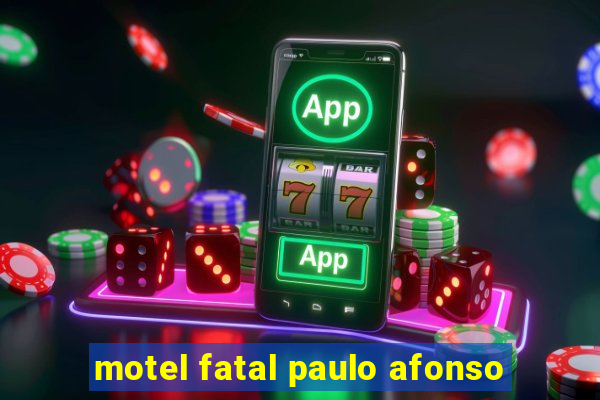 motel fatal paulo afonso