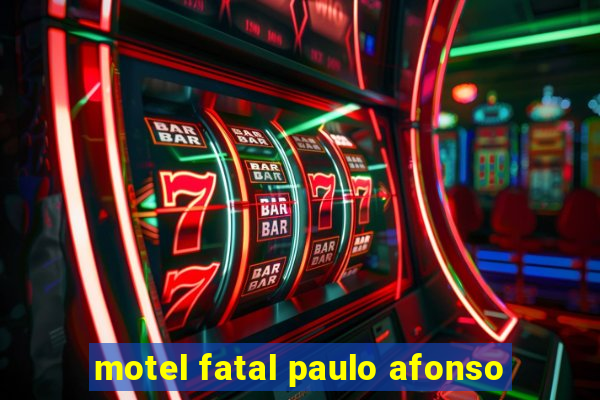 motel fatal paulo afonso