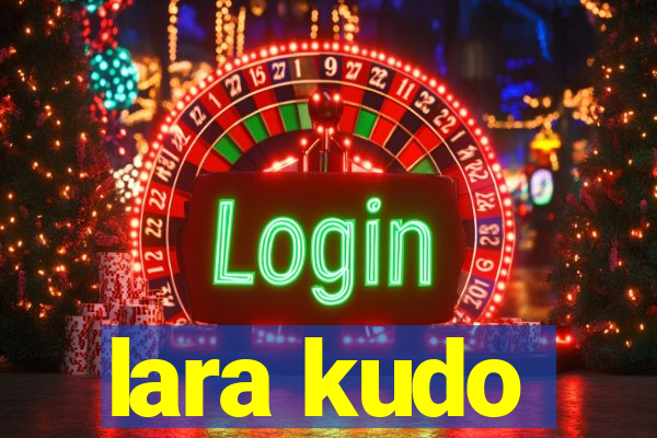 lara kudo