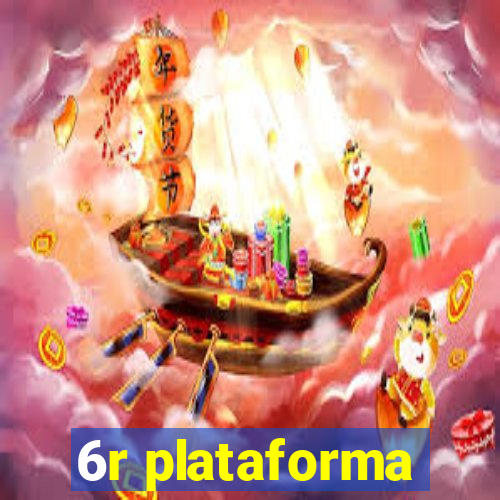 6r plataforma