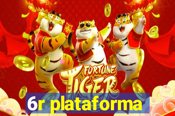 6r plataforma