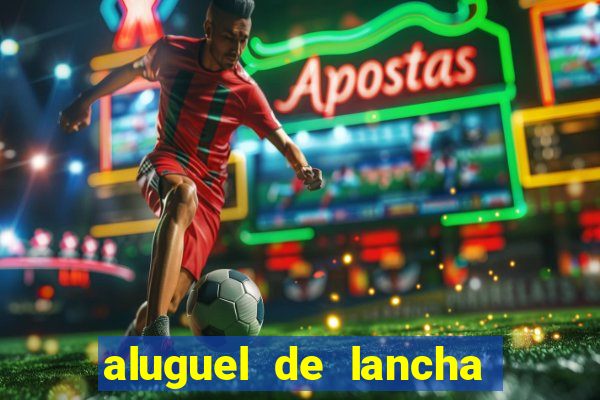 aluguel de lancha em porto belo