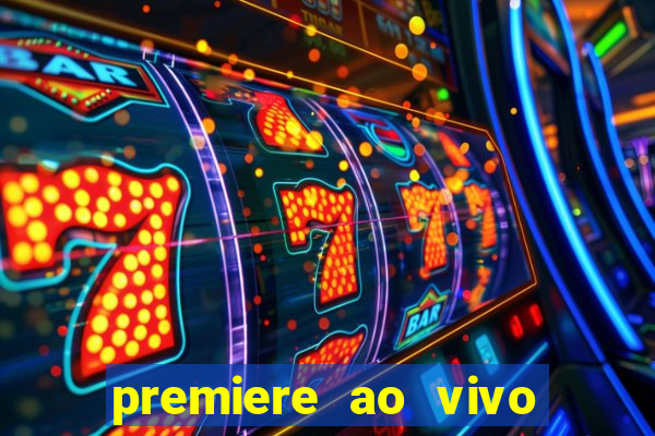 premiere ao vivo gratis fluminense