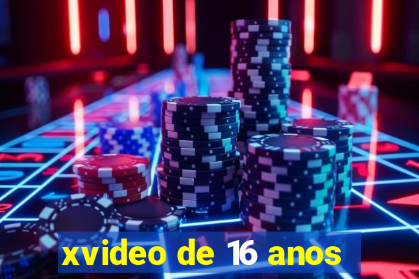 xvideo de 16 anos