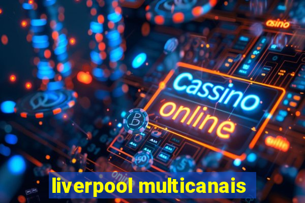 liverpool multicanais