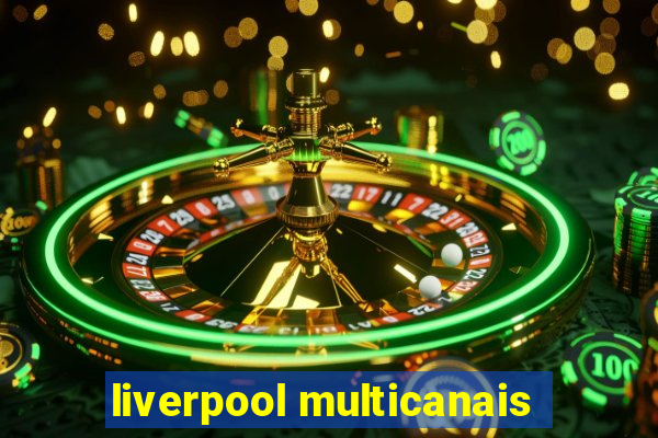 liverpool multicanais