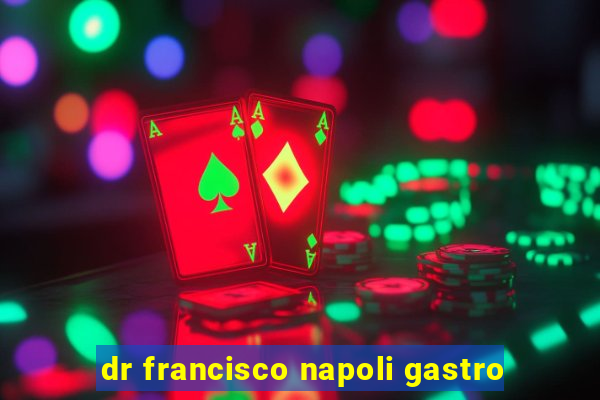 dr francisco napoli gastro