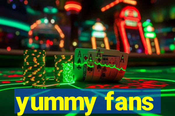 yummy fans