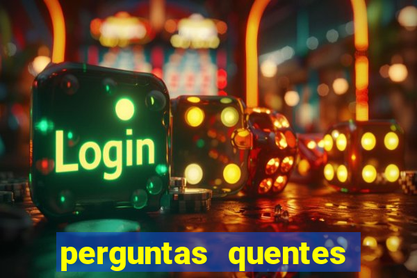 perguntas quentes para whatsapp