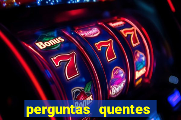 perguntas quentes para whatsapp