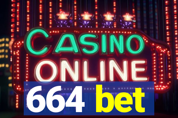 664 bet