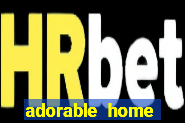 adorable home quanto tempo demora para voltar do trabalho