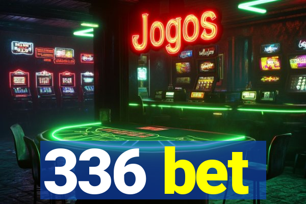336 bet