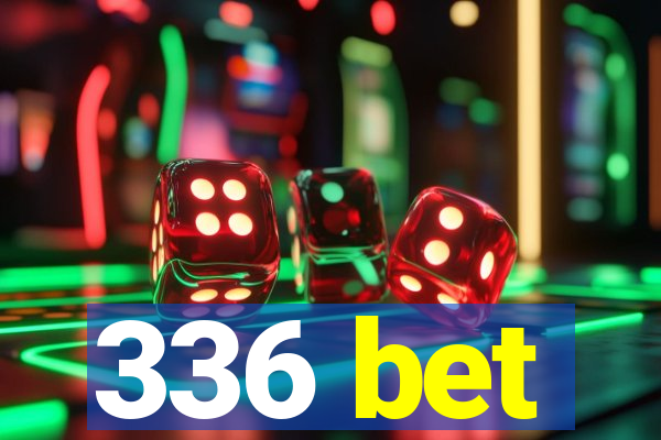 336 bet