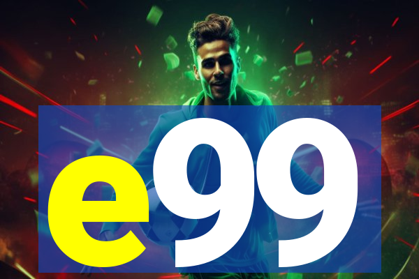 e99