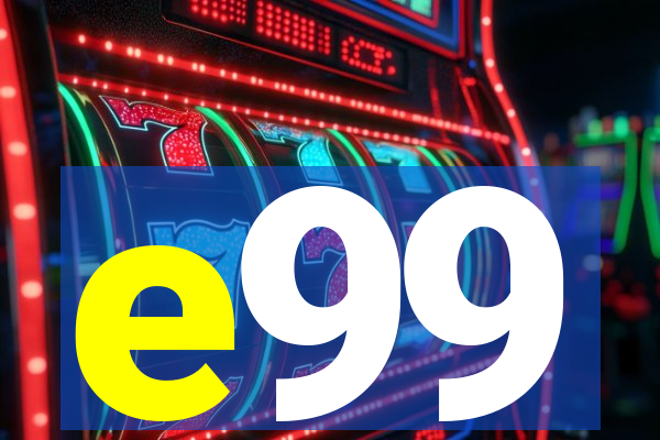 e99