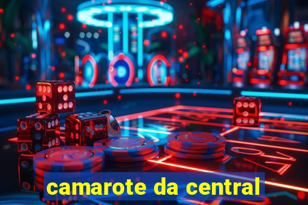 camarote da central
