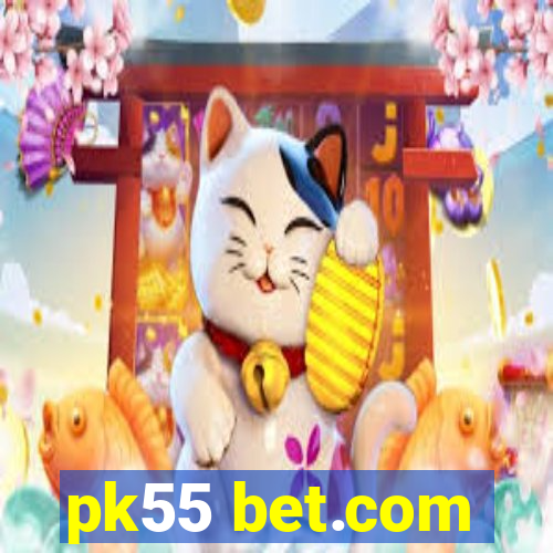 pk55 bet.com