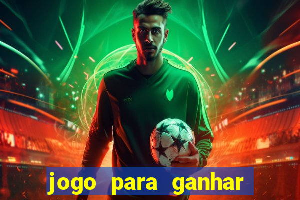 jogo para ganhar dinheiro sem depositar dinheiro