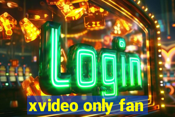 xvideo only fan