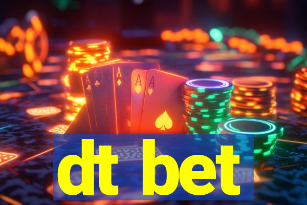 dt bet