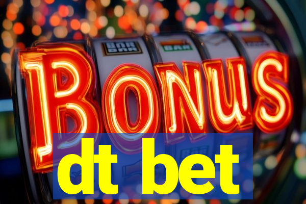 dt bet