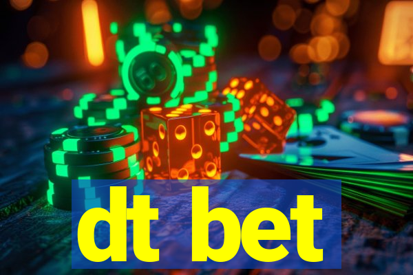 dt bet